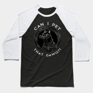Can I Pet That Malinois?! Baseball T-Shirt