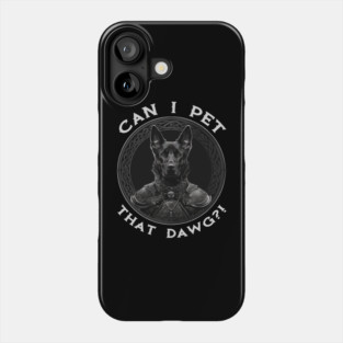 Can I Pet That Malinois?! Phone Case