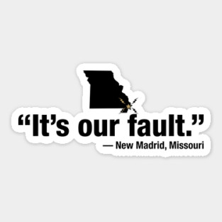 New Madrid's Fault Sticker