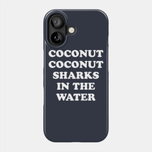 Coconut Coconut Sharks In The Water Phone Case