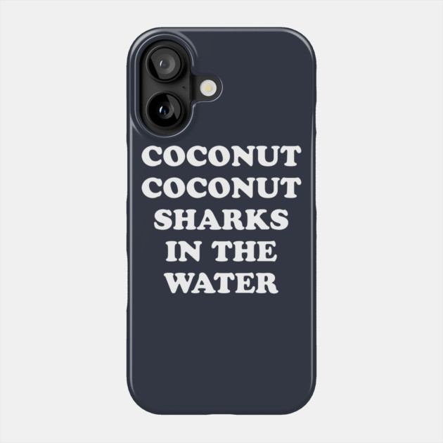 Coconut Coconut Sharks In The Water Phone Case by dumbshirts