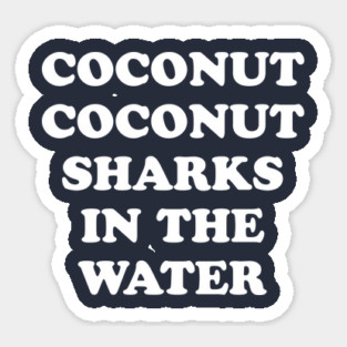 Coconut Coconut Sharks In The Water Sticker