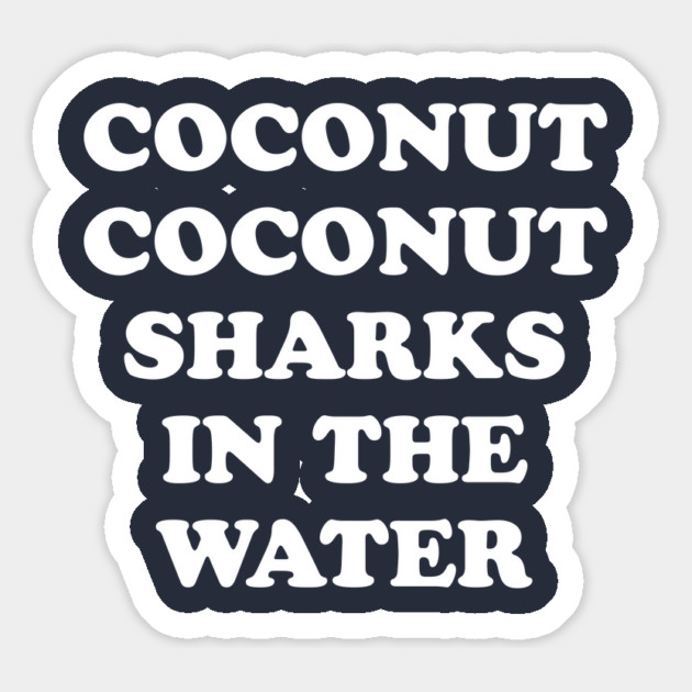 Coconut Coconut Sharks In The Water Magnet by dumbshirts