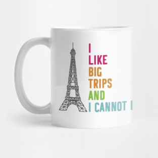 I Like Big Trips and I Cannot Lie Mug