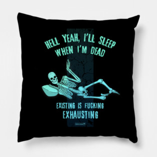 I'll Sleep When I'm Dead Pillow