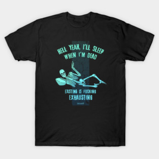 I'll Sleep When I'm Dead T-Shirt
