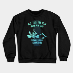 I'll Sleep When I'm Dead Crewneck Sweatshirt
