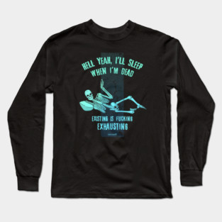 I'll Sleep When I'm Dead Long Sleeve T-Shirt