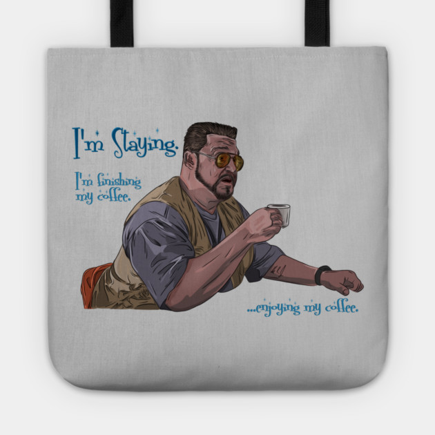 Walter Sobchak Enjoys His Coffee Tote by 51Deesigns