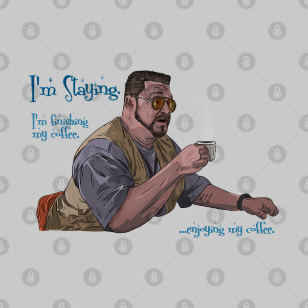 Walter Sobchak Enjoys His Coffee by 51Deesigns