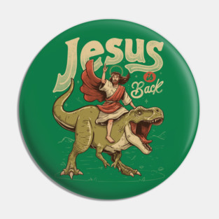 Jesus is Back - Sarcasm Funny Dinosaur Christ Religion Gift Pin