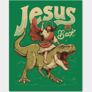 Jesus is Back - Sarcasm Funny Dinosaur Christ Religion Gift Posters and Art