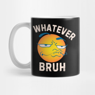 Whatever Bruh Mug
