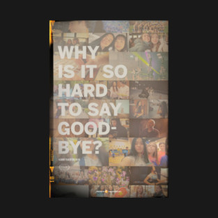 "Why Is It So Hard to Say Goodbye?" by Evelyn Ho at Woodstock Academy T-Shirt