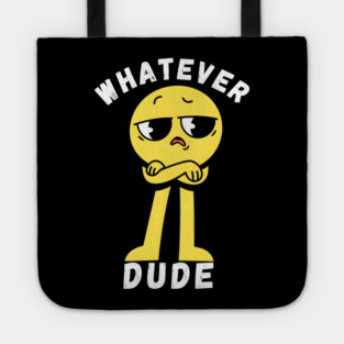 Whatever Dude Tote