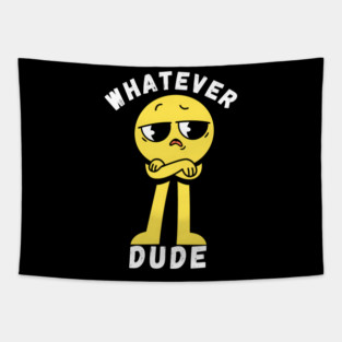 Whatever Dude Tapestry