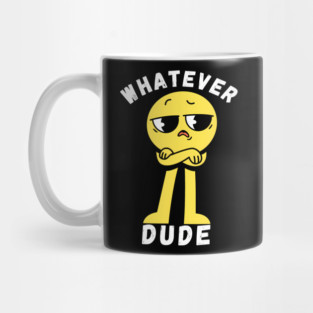 Whatever Dude Mug