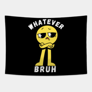 Whatever Bruh Tapestry