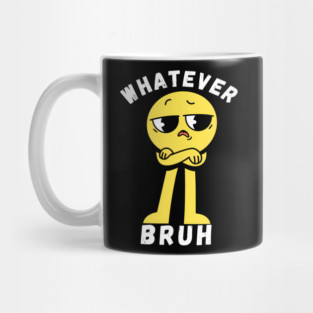 Whatever Bruh Mug