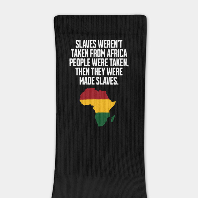 Slaves weren't taken from Africa, People were... by UrbanLifeApparel