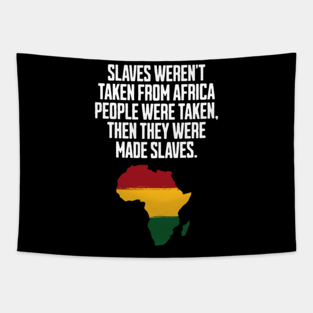 Slaves weren't taken from Africa, People were... Tapestry by UrbanLifeApparel
