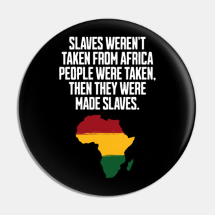 Slaves weren't taken from Africa, People were... Pin