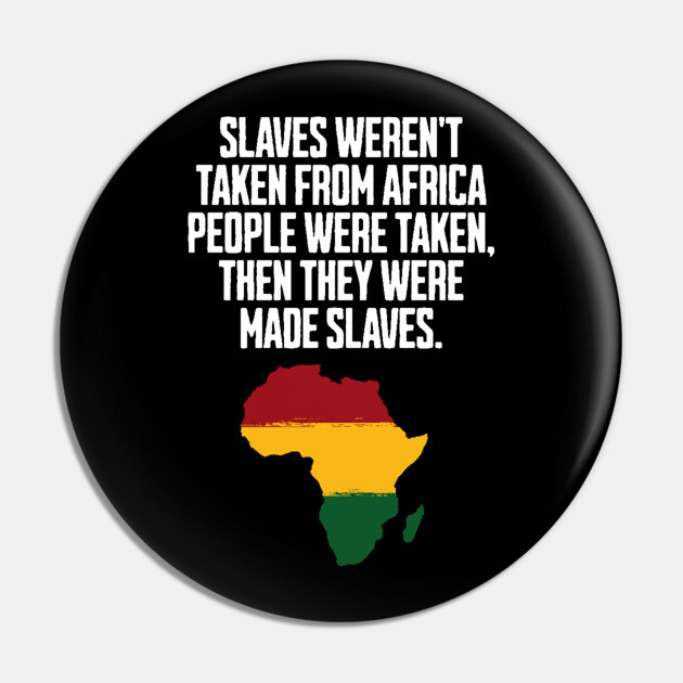 Slaves weren't taken from Africa, People were... Pin by UrbanLifeApparel