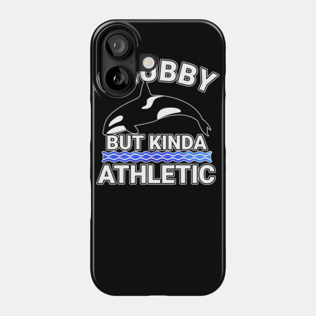 Chubby But Kinda Athletic Phone Case by belownormal