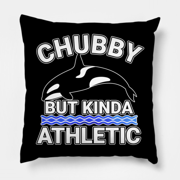 Chubby But Kinda Athletic Pillow by belownormal