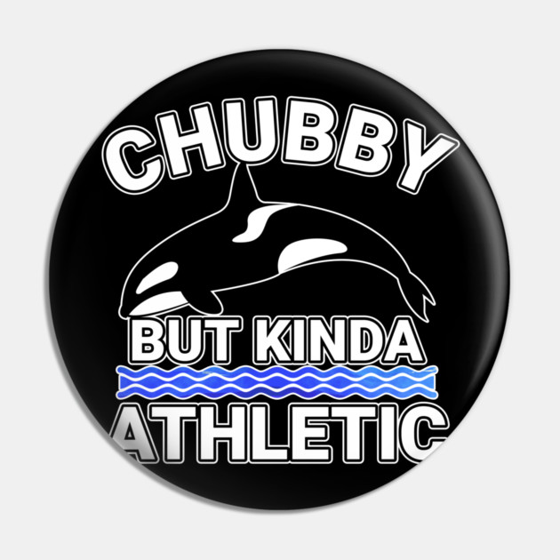Chubby But Kinda Athletic Pin by belownormal