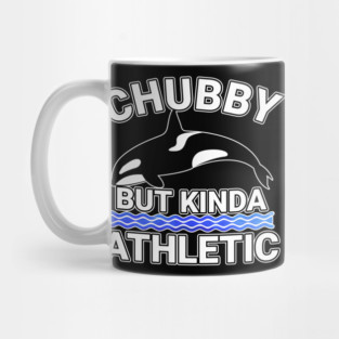 Chubby But Kinda Athletic Mug