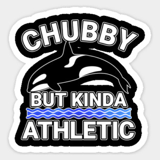 Chubby But Kinda Athletic Sticker