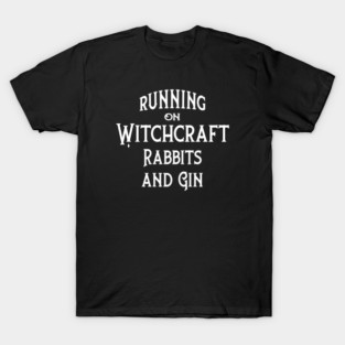 Running on Witchcraft, Rabbits and Gin Cheeky Witch® T-Shirt