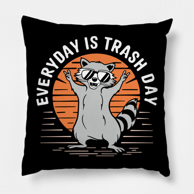 Funny Raccoon Everyday Is Trash Day Pillow by Anticorporati
