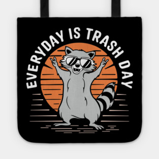 Funny Raccoon Everyday Is Trash Day Tote