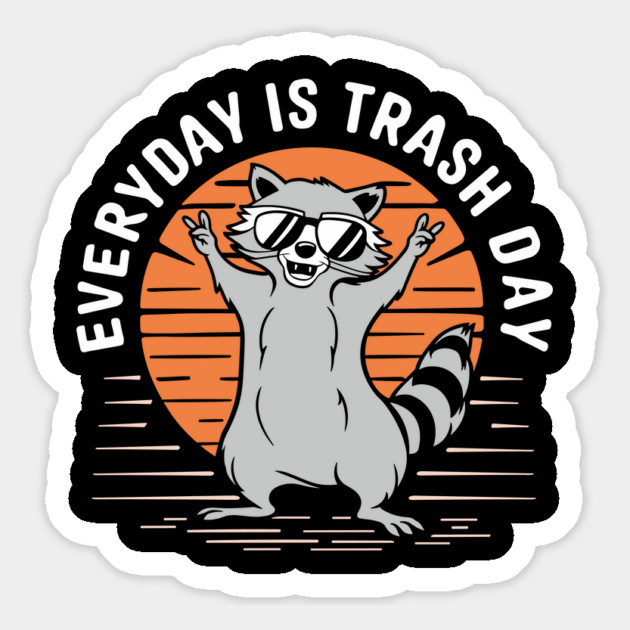 Funny Raccoon Everyday Is Trash Day Magnet by Anticorporati