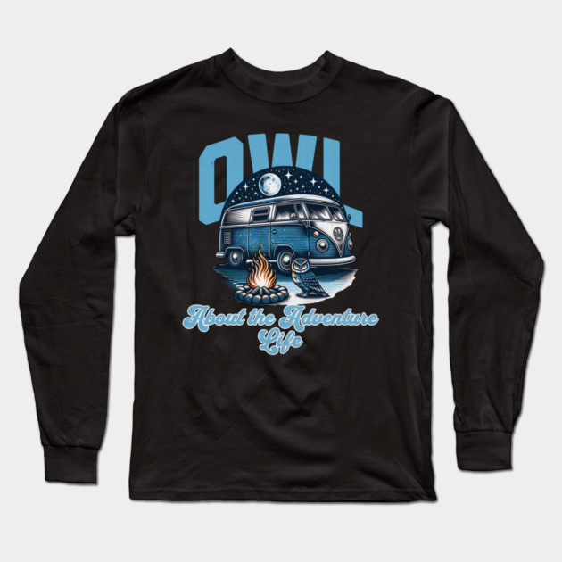 Owl about the Adventure Life Long Sleeve T-Shirt by BirdsnStuff