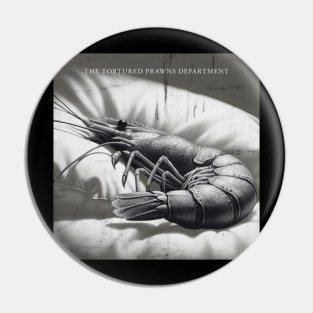 The Tortured Prawns Department Pin