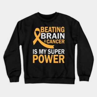 Beating Brain Cancer Is My Super Power Crewneck Sweatshirt