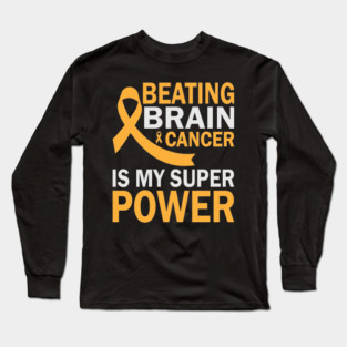 Beating Brain Cancer Is My Super Power Long Sleeve T-Shirt