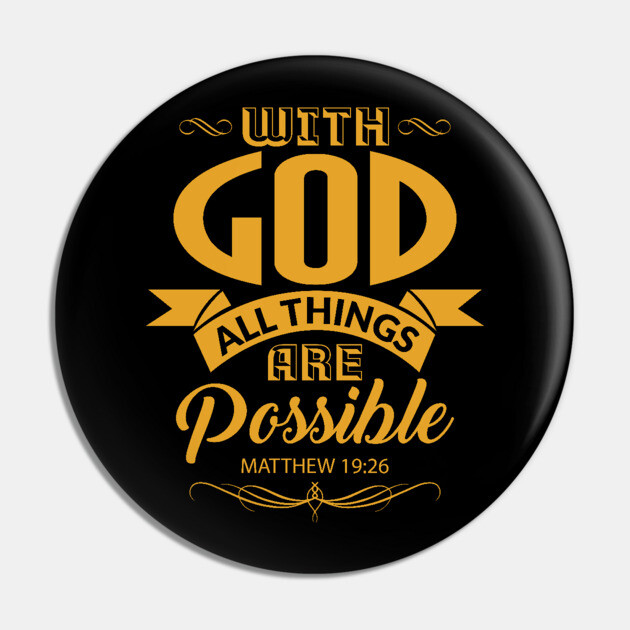 With God All Things Are Possible Christian Gift Pin by Merchweaver