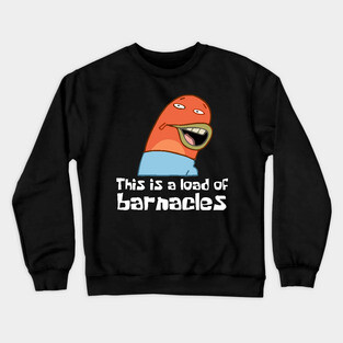 This Is A Load Of Barnacles Crewneck Sweatshirt