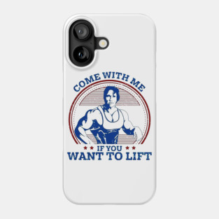 Arnold - Come with me, if you want to lift Phone Case
