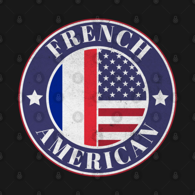Proud French-American Badge - France Flag by Yesteeyear