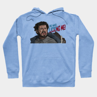 Ravenous: He Was Licking Me Hoodie