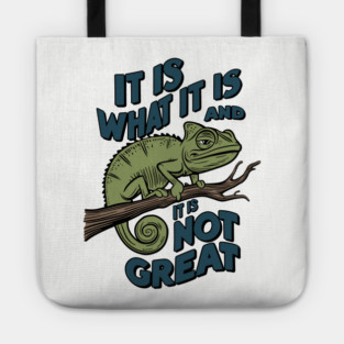 It Is What It Is And It Is Not Great Sarcastic Quote Tote