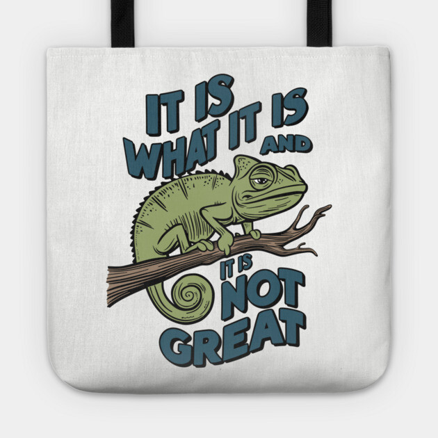 It Is What It Is And It Is Not Great Sarcastic Quote Tote by Anticorporati