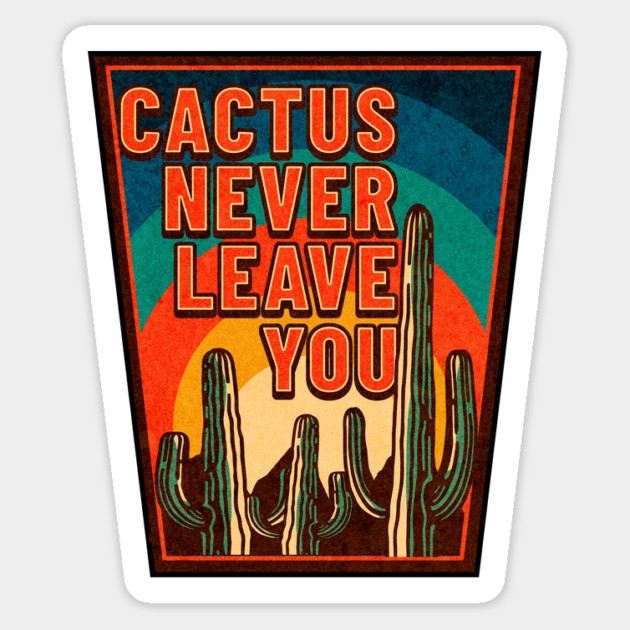Cactus Never Leave You Magnet by Yesteeyear