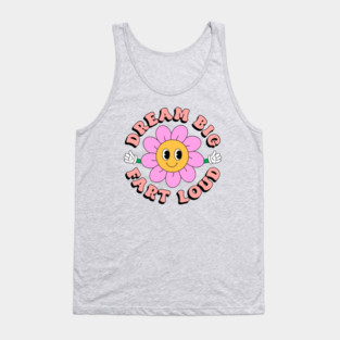 Dream Big Fart Loud Tank Top