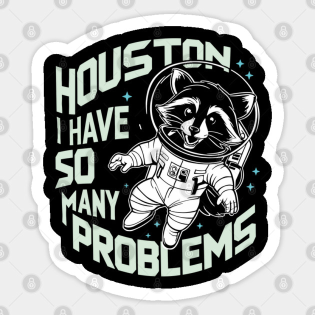 Houston I Have So Many Problems Adulting Humor Sticker by Anticorporati